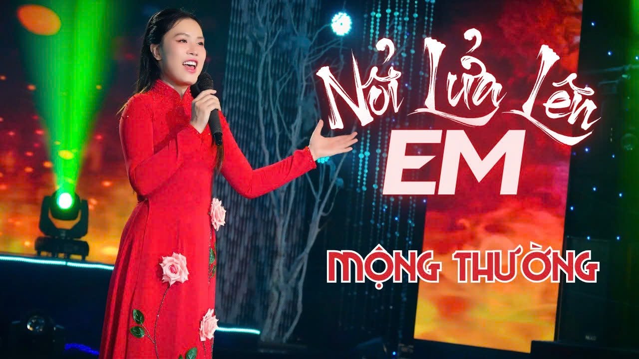 NỔI LỬA LÊN EM - MỘNG THƯỜNG