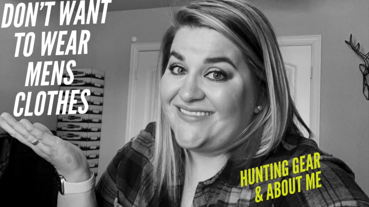 I Don't Want to Wear Mens Camo | Women&rsquo;s Hunting Gear | About Me