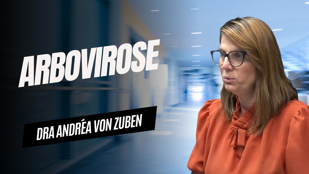 DRA. ANDRÉA VON ZUBEN (ARBOVIROSES: DENGUE, ZIKA E CHIKUNGUNYA) - PODGATTI