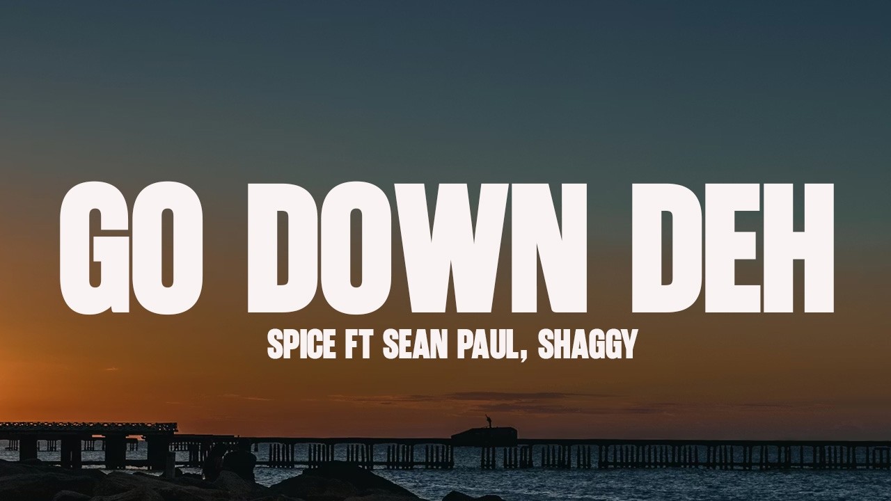 Spice - Go Down Deh (Lyrics) ft. Sean Paul, Shaggy