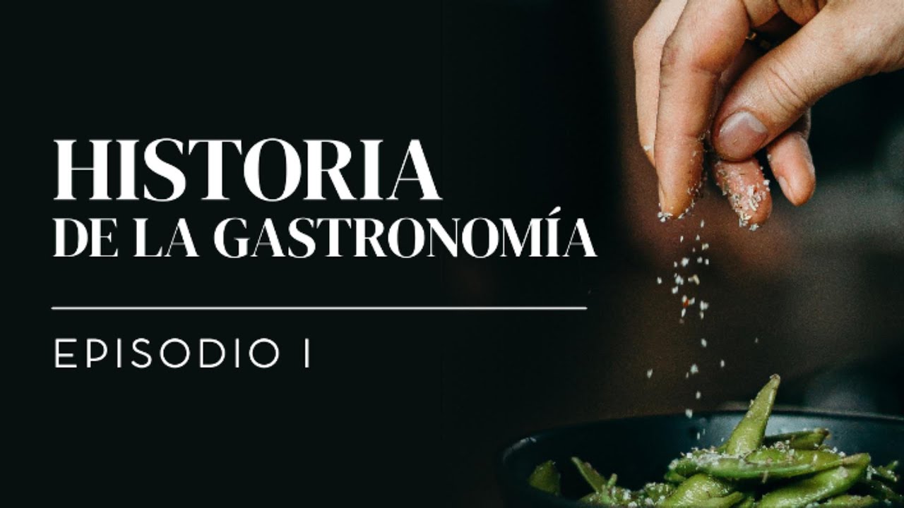 Historia de la gastronom&iacute;a Episodio I