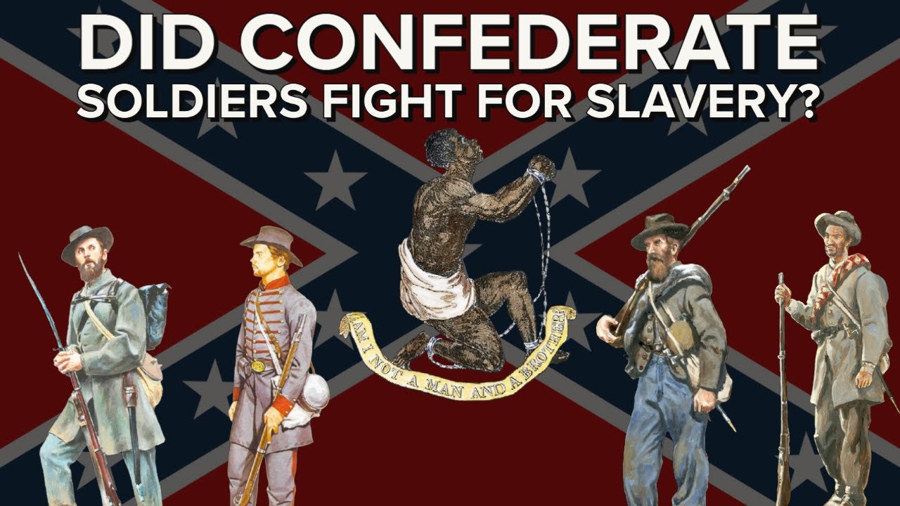 DID CONFEDERATE SOLDIERS FIGHT FOR SLAVERY?