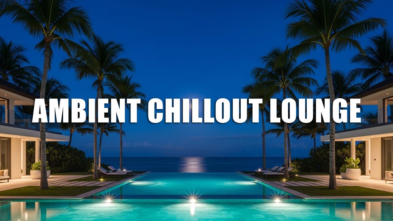 Luxury Chillout Lounge Music Collection 2025 | Relaxing Ambient Vibes for Nighttime