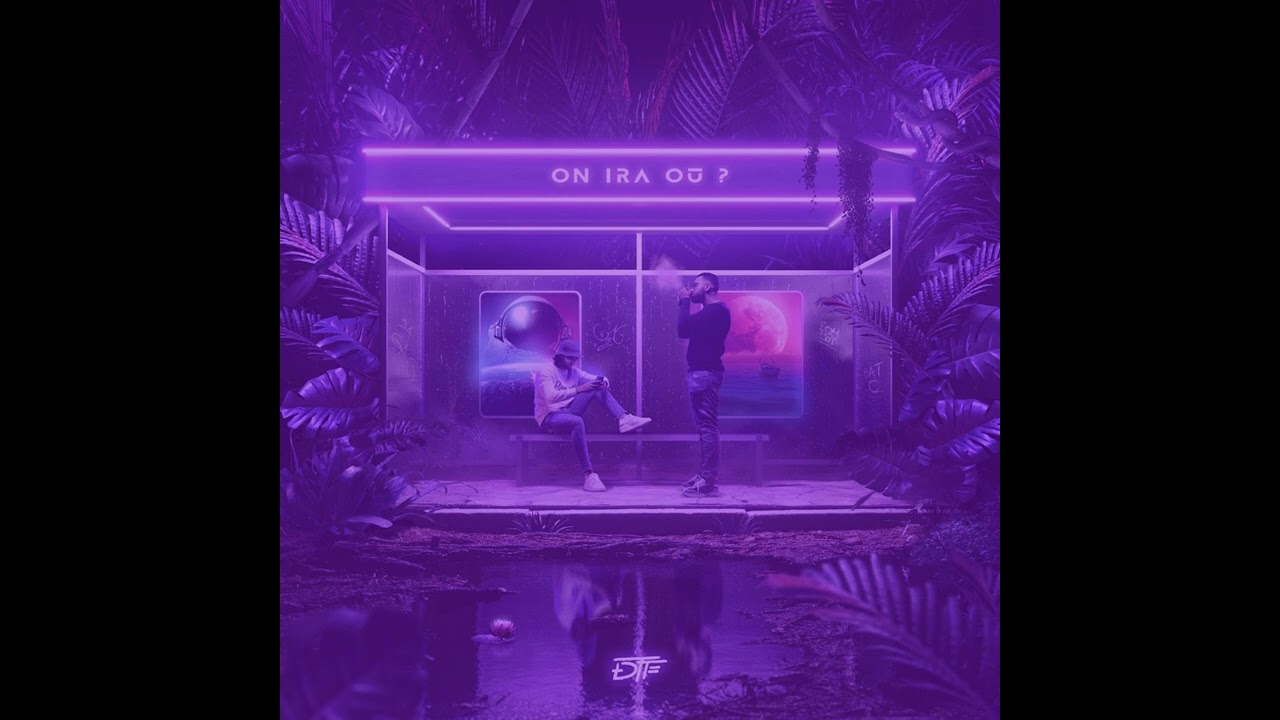 DTF  On ira où ? (Slow and reverb)