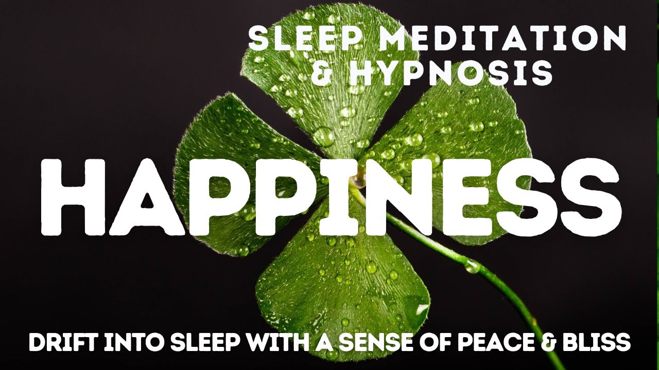 Sleep Meditation and Hypnosis – Happiness – Drift into Sleep with a Sense of Peace and Bliss