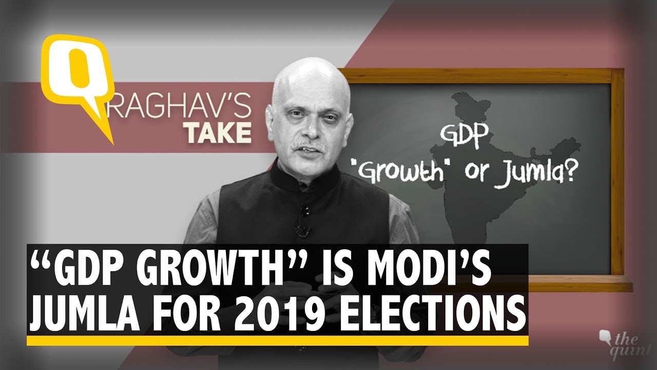 Don’t Fall for PM Modi's ‘GDP Growth’ Jumla Ahead of 2019 Elections | The Quint