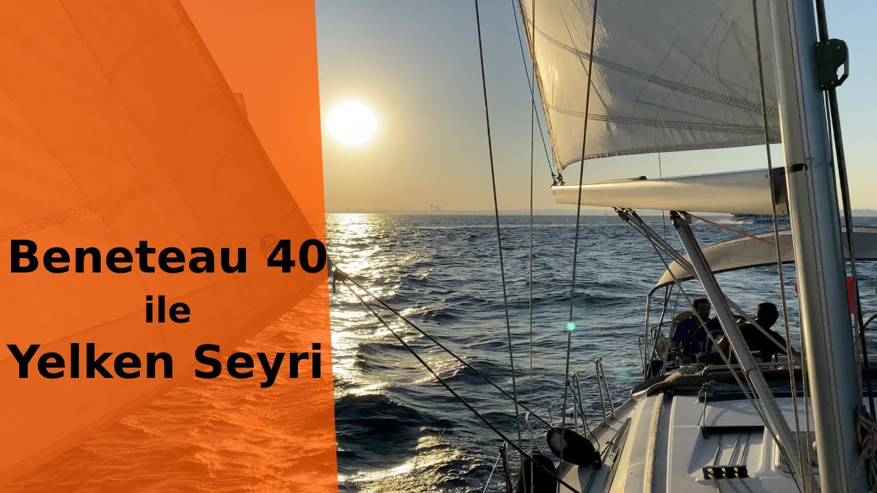 Beneteau 40 ile Yelken Seyri