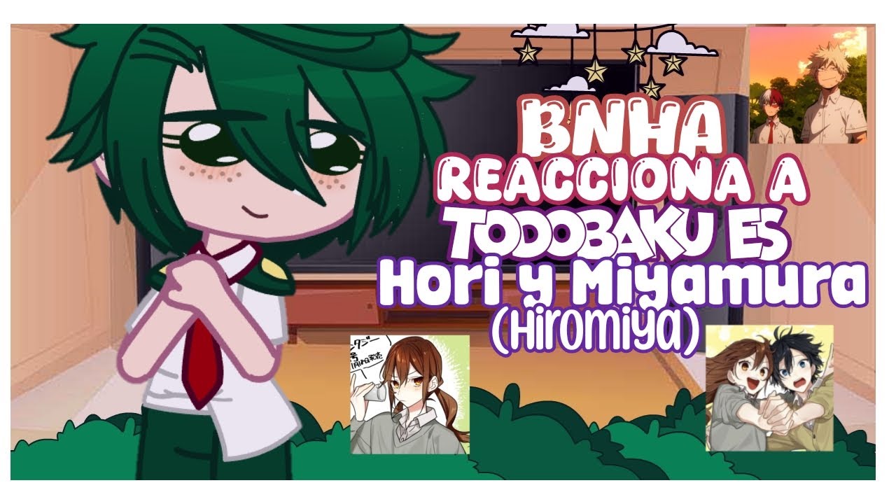 Bnha reacciona a TODOBAKU es HORI y MIYAMURA |🇨🇴/🇺🇸| [Pedido] |Hazuko~Chan|