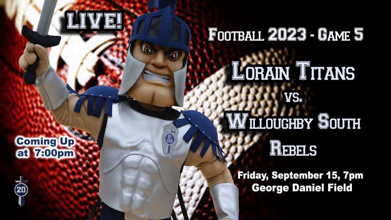 LIVE! High School Football - Game 5, Lorain vs. Willoughby South  9-15-23