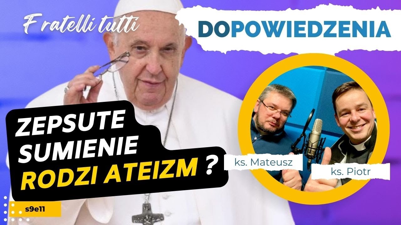 Zepsute sumienie rodzi ateizm? Dopowiedzenia ks. Piotr i ks. Mateusz