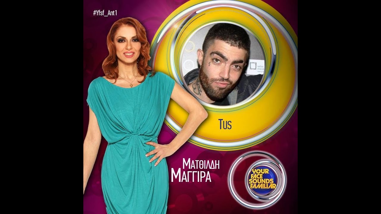 Tus στο Your Face Sounds familiar by Ματθίλδη Μαγγίρα
