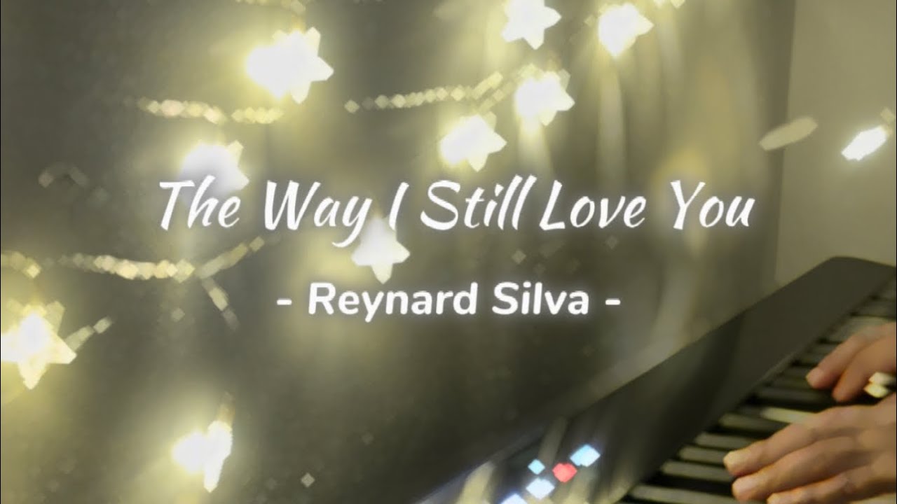 Reynard Silva - The Way I Still Love You (Piano Cover) - Katherine