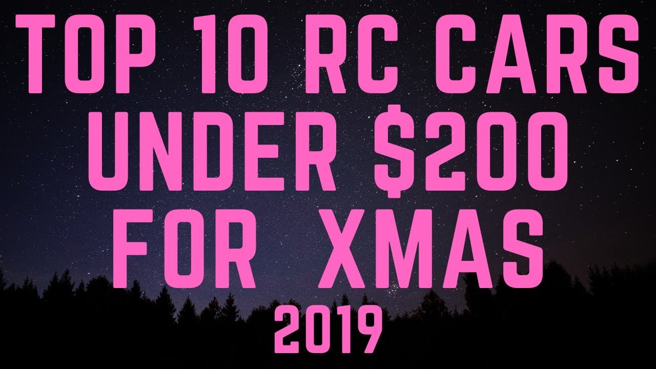 Top 10 RC Cars Under $200 For Christmas 2019