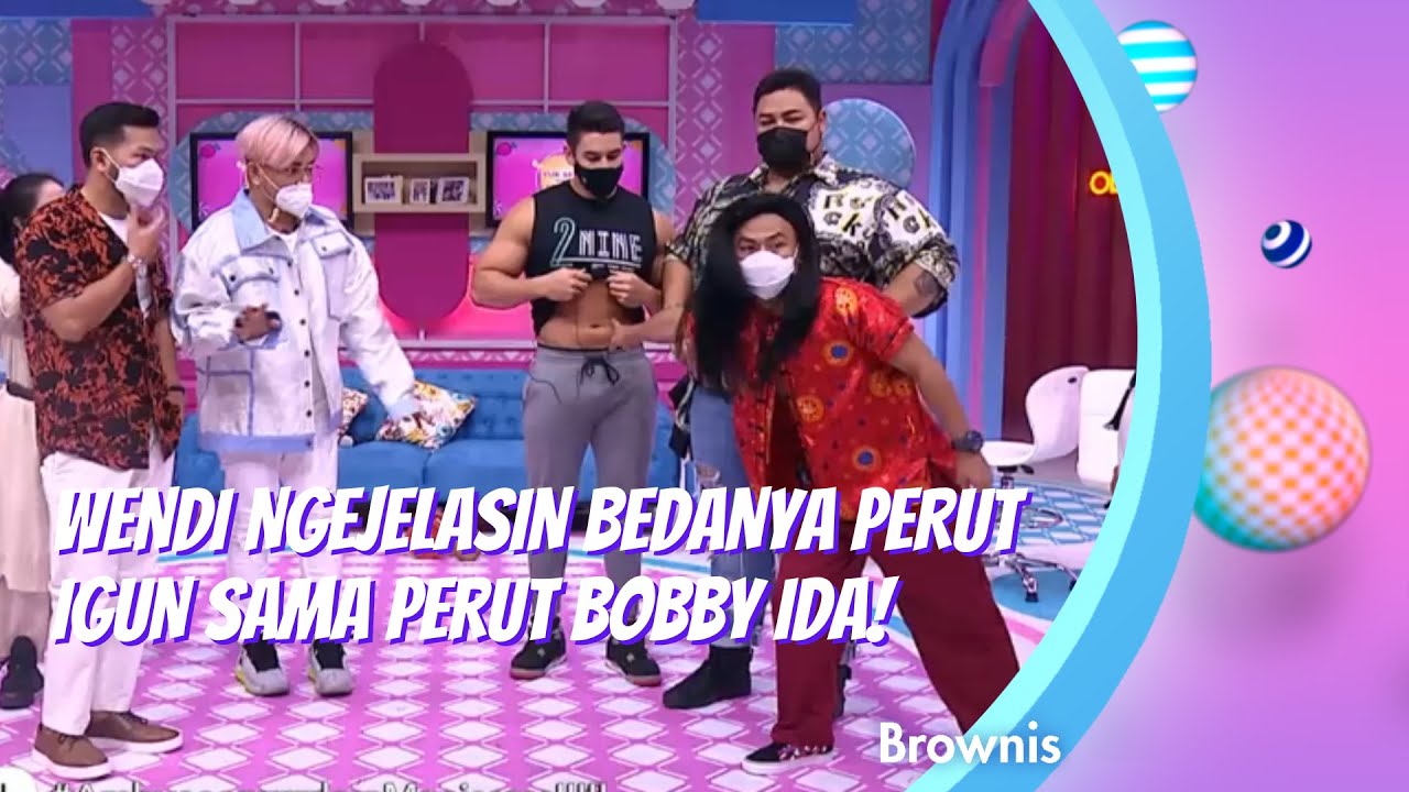 WENDI NGEJELASIN BEDANYA PERUT IGUN SAMA PERUT BOBBY IDA! | BROWNIS (1/2/21) P1