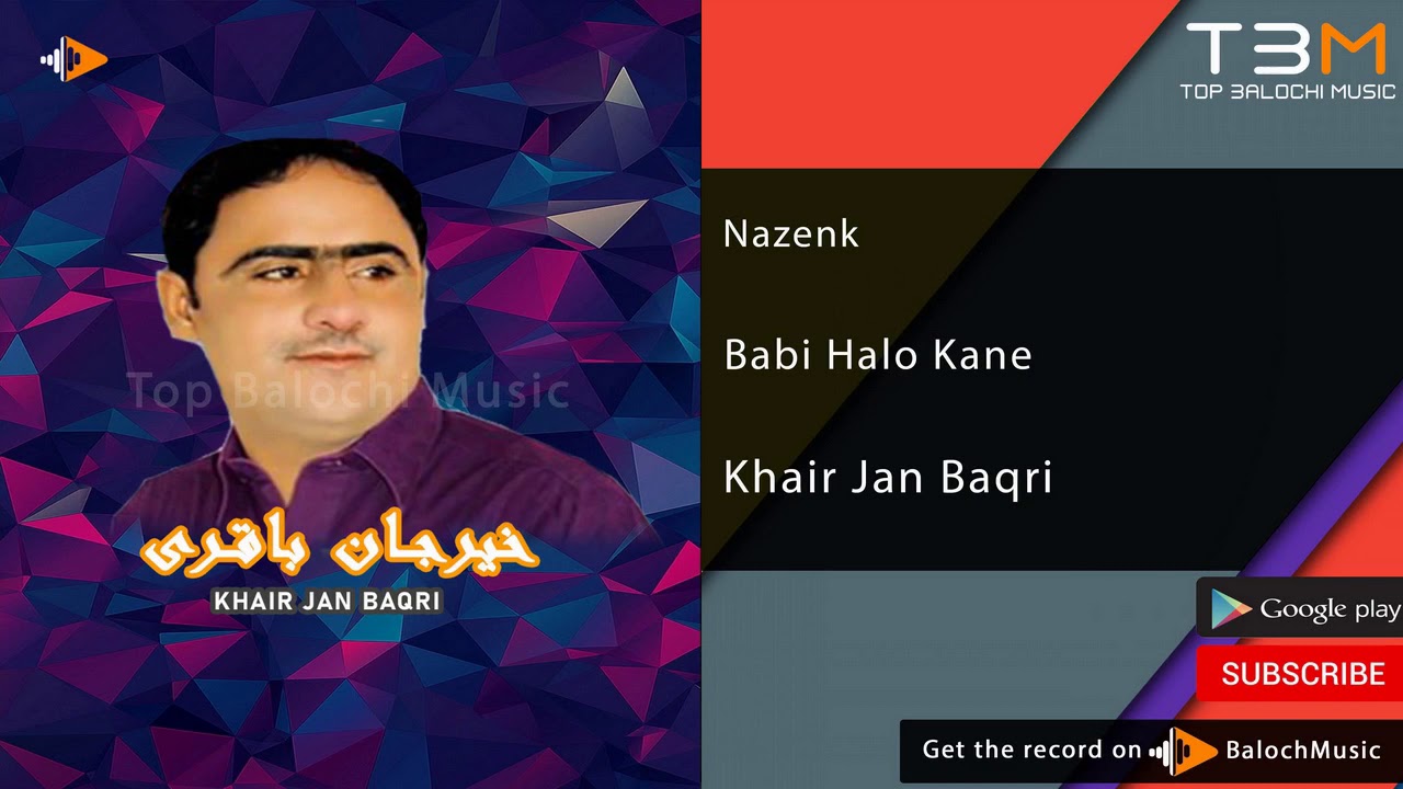 Khair Jan Baqri - Babi Halo Kane | خیر جان باقری | Balochi Nazenk