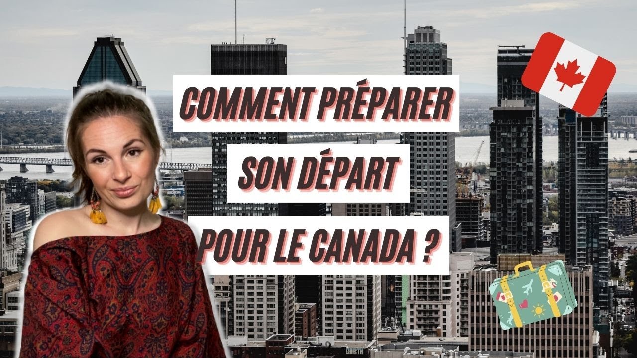 Préparer son arrivée au Canada 🇨🇦 Ce que vous devez faire avant de venir et sur place 📝 Montréal QC
