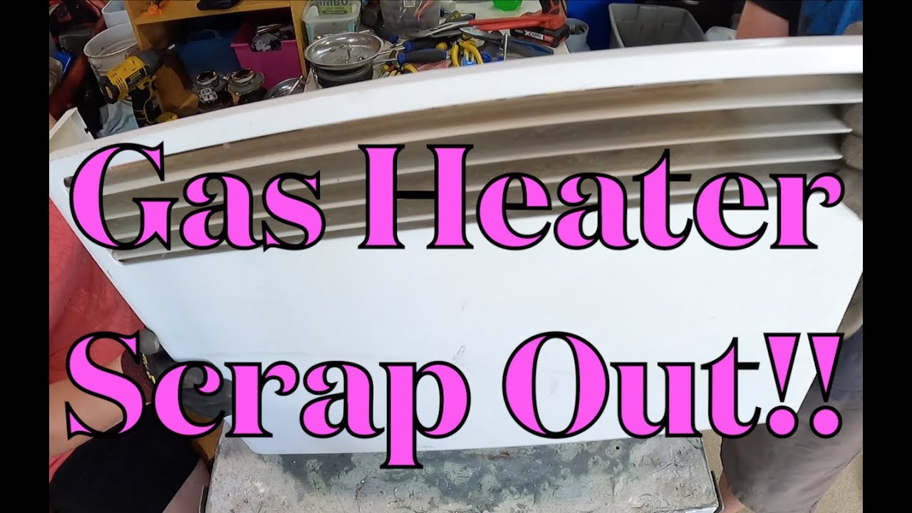 Gas Heater Scrap Out