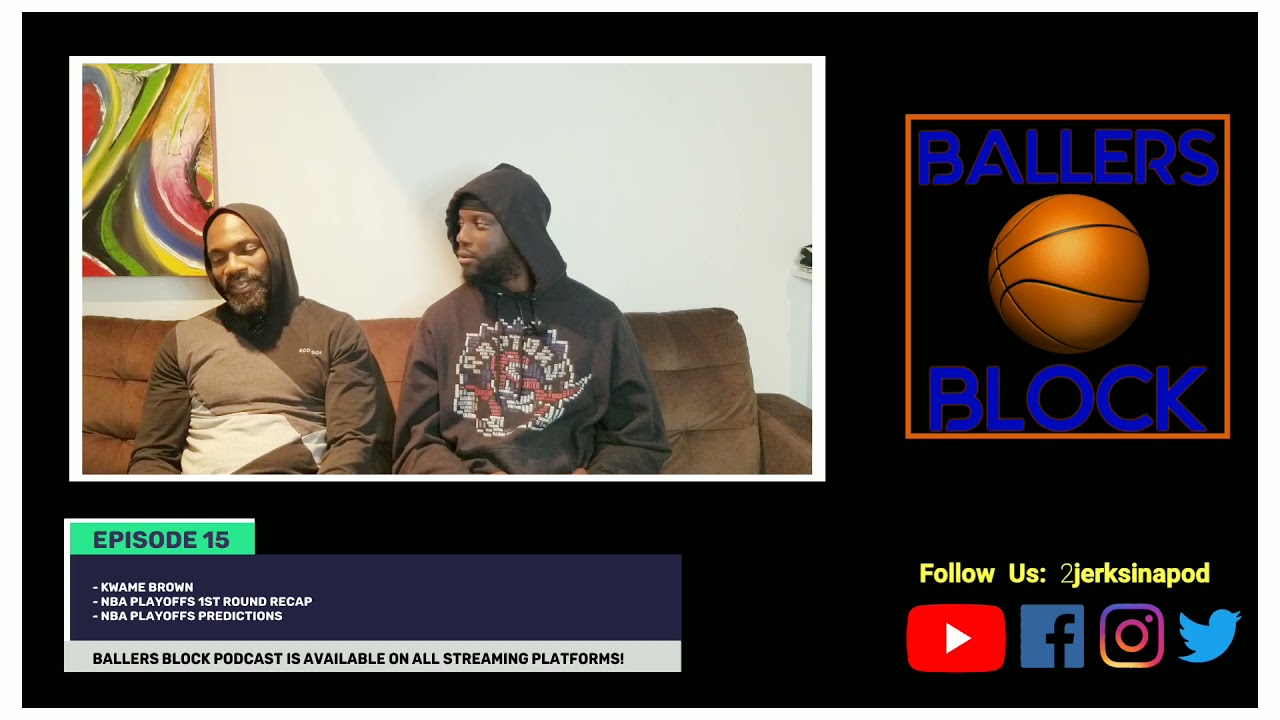 Ballers Block | Episode 15 | Kwame Brown | Round 1 NBA Playoffs