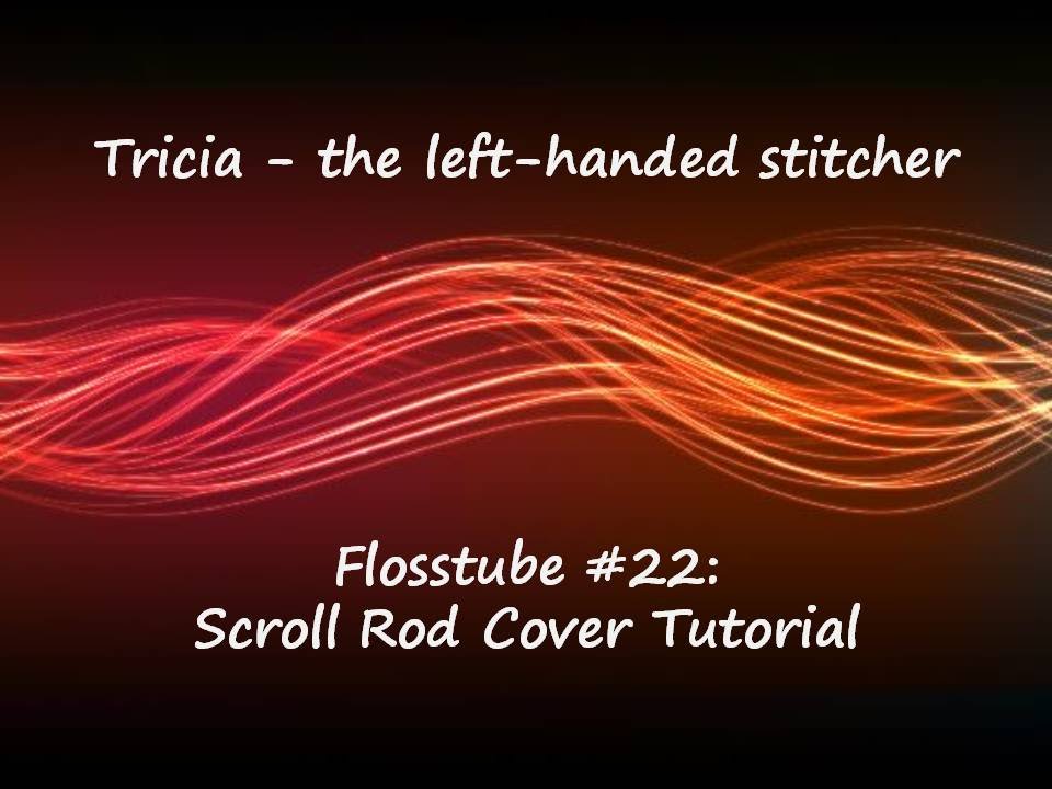 Cross-stitch / Flosstube #22 - Scroll Rod Cover Tutorial