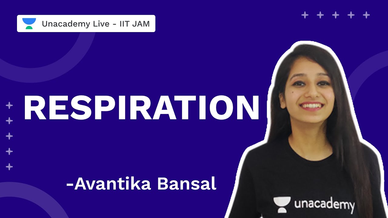 Respiration | IITJAM 2022 | Biotechnology |Avantika Bansal | Unacademy Live IIT JAM