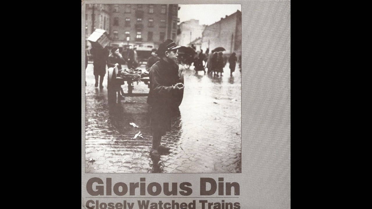 Glorious Din -- Closely Watched Trains (1987) -- 05 Sirens At Night