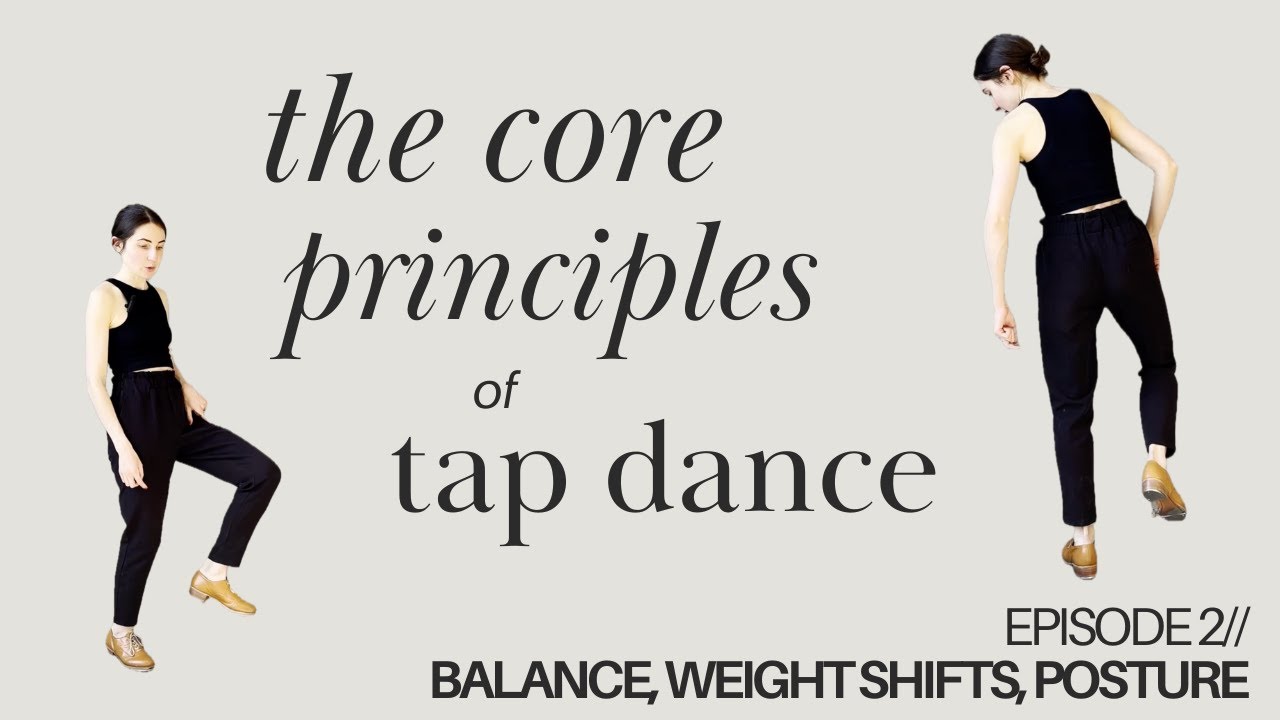 The Core Principles of Tap Dance - Building Efficient Technique From The Start - Episode 2