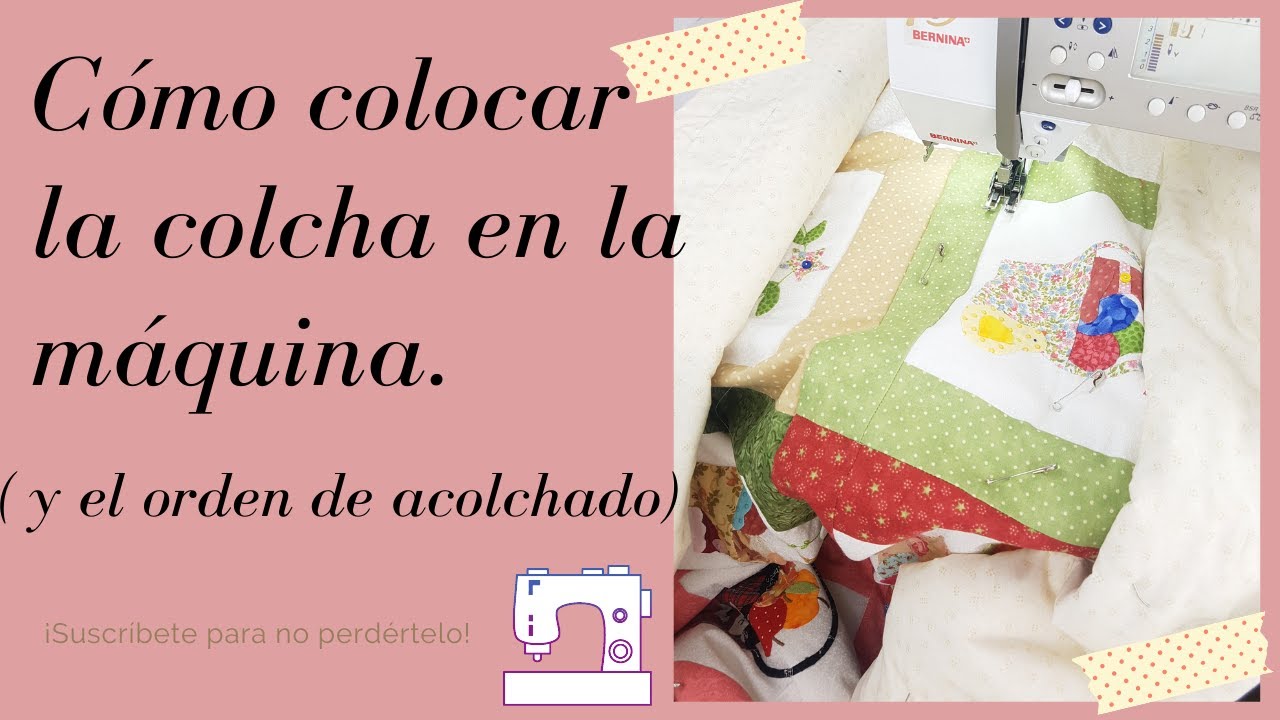 💟Cómo ACOLCHAR a MÁQUINA para PRINCIPIANTES 💟[ORDEN de ACOLCHADO y colocación bajo la MÁQUINA]