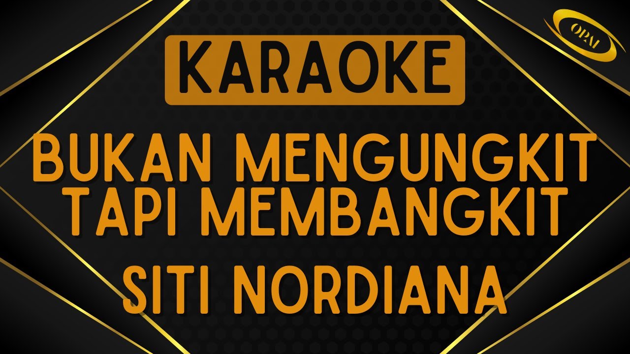 Siti Nordiana - Bukan Mengungkit Tapi Membangkit [Karaoke]