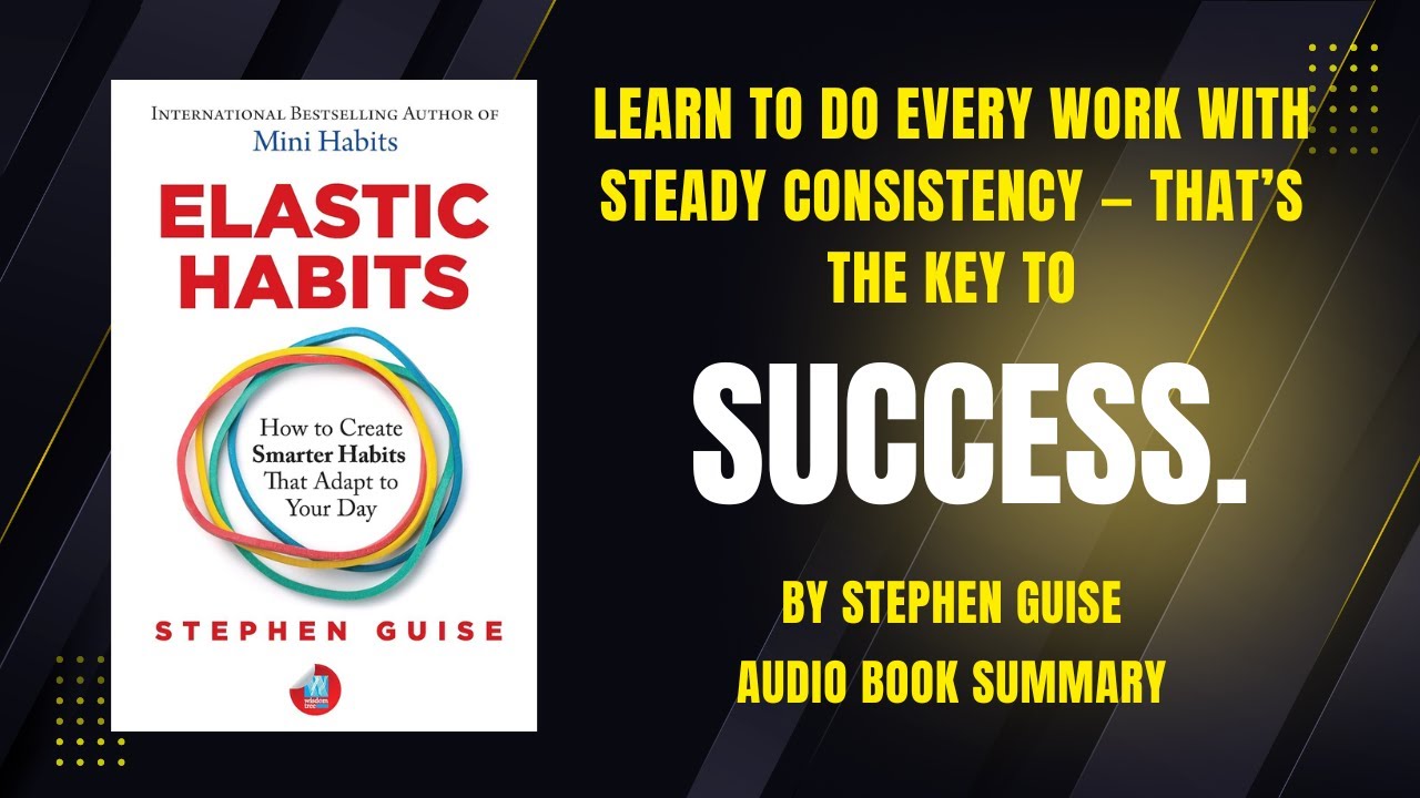 How to Stay Consistent Without Willpower | Elastic Habits Summary in English