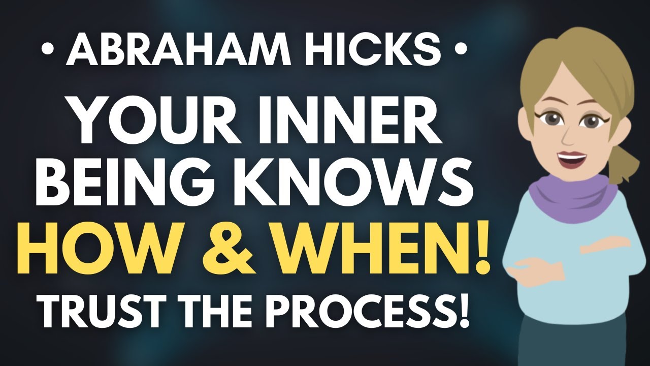 Your Inner-Being Knows HOW & WHEN! - Trust the Process ✨ Abraham Hicks 2025
