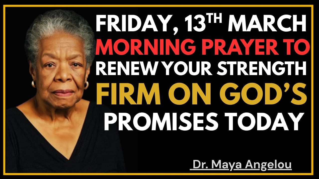 Friday, March 13th | Morning Prayer to Renew Your Strength and Stand Firm on God’s Promises Today