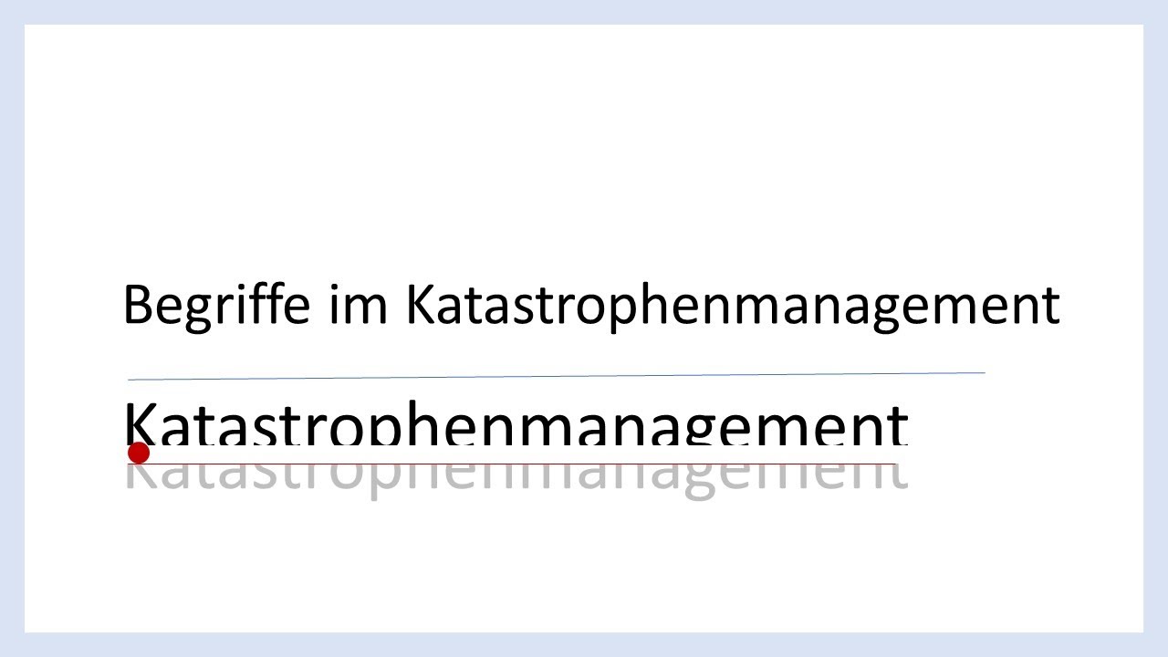 Katastrophenmanagement | Weitere Begriff im Katastrophenmanagement