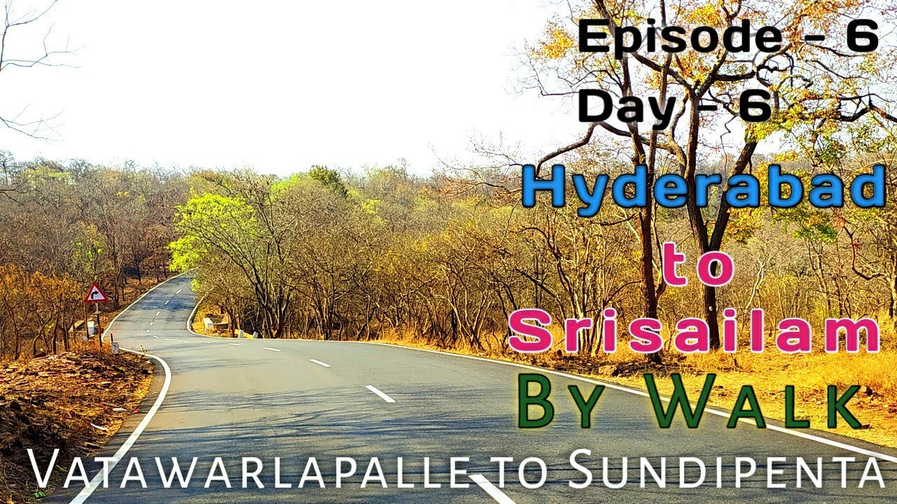 Hyderabad to Srisailam || By Walk || Ep - 6 || Day - 6 || Vatawarlapalle to Sundipenta