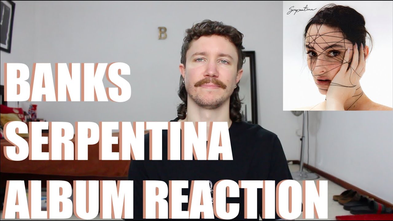 BANKS - SERPENTINA ALBUM REACTION