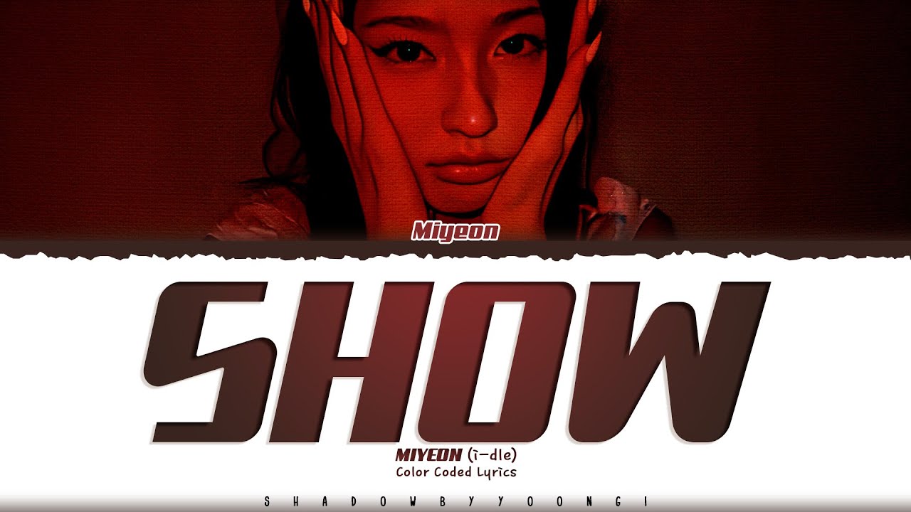 MIYEON (i-dle) 'Show' Lyrics (미연 Show 가사) [Color Coded Han_Rom_Eng] | ShadowByYoongi