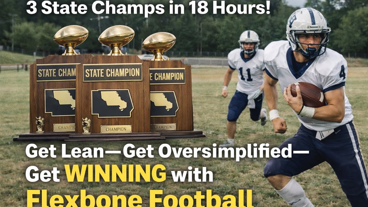 3 State Champs in 18 Hours: Get Lean—Get Oversimplified—Get WINNING with Flexbone Football