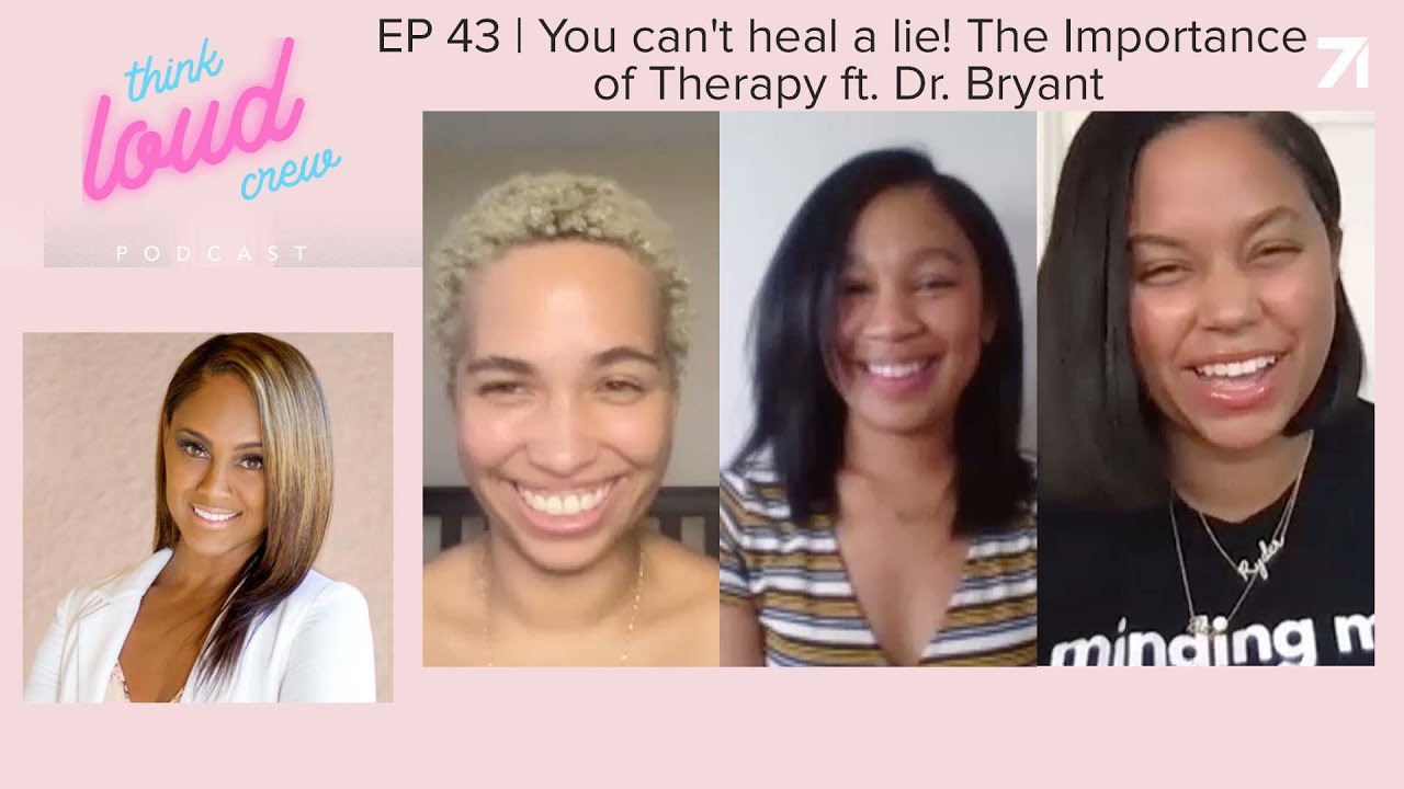 EP 43 | You can't heal a lie! The Importance of Therapy ft. Dr. Bryant