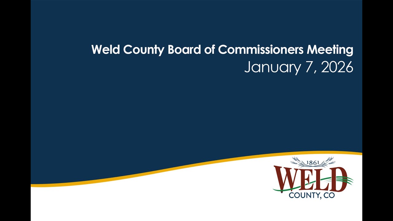 January 7, 2026, Weld County Board of Commissioners Meeting