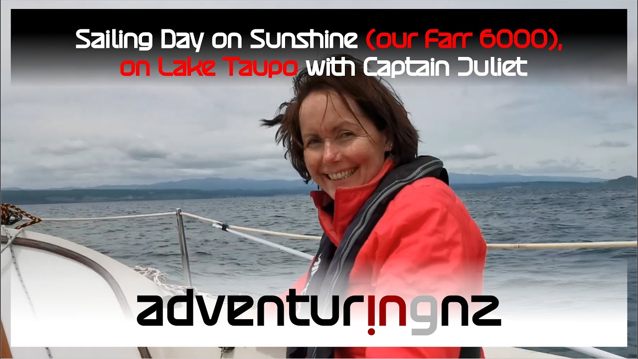Sailing Day on Sunshine (our Farr 6000) on Lake Taupo, with Captain Juliet