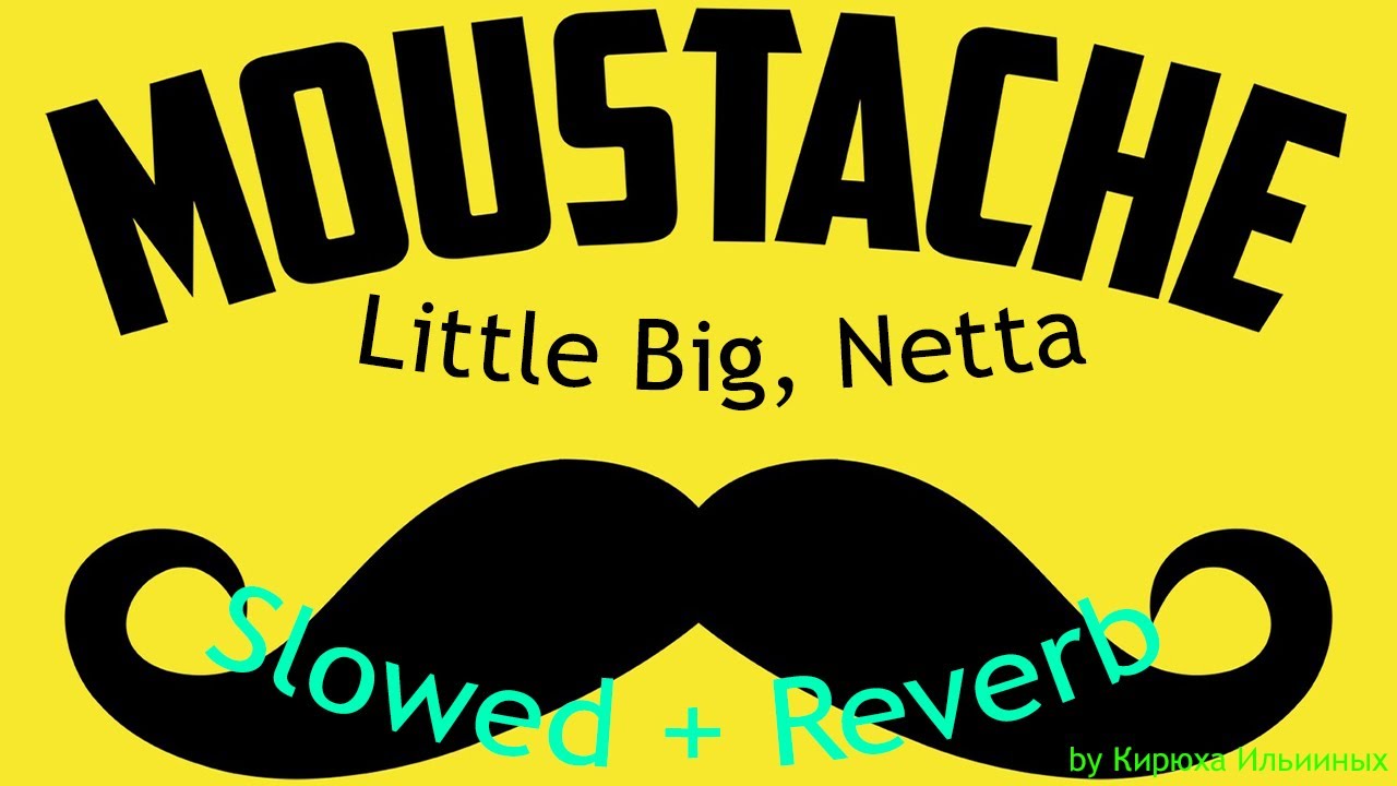 Little Big, Netta - MOUSTACHE (Slowed + Reverb)