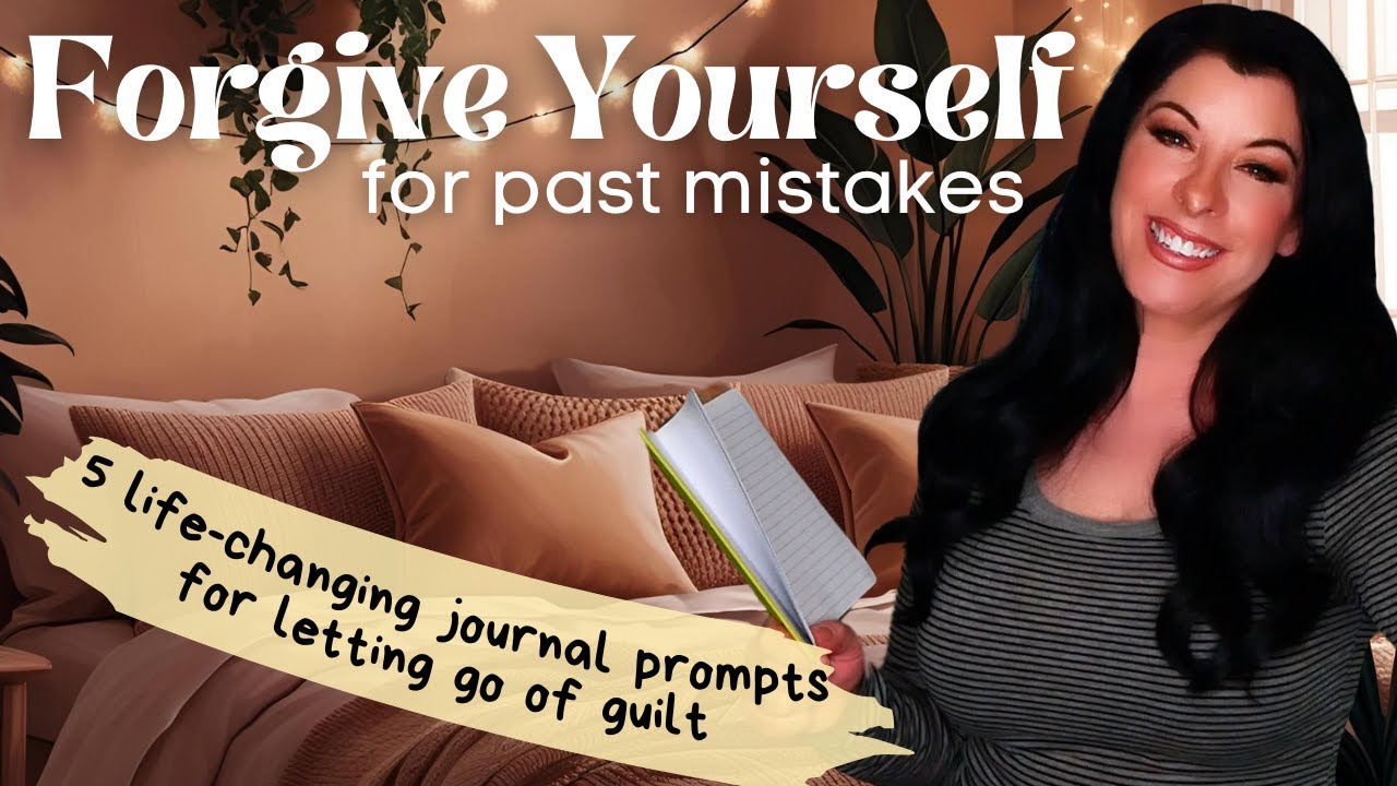 How to Finally Forgive Yourself for Past Mistakes - 5 Life-Changing Journal Prompts