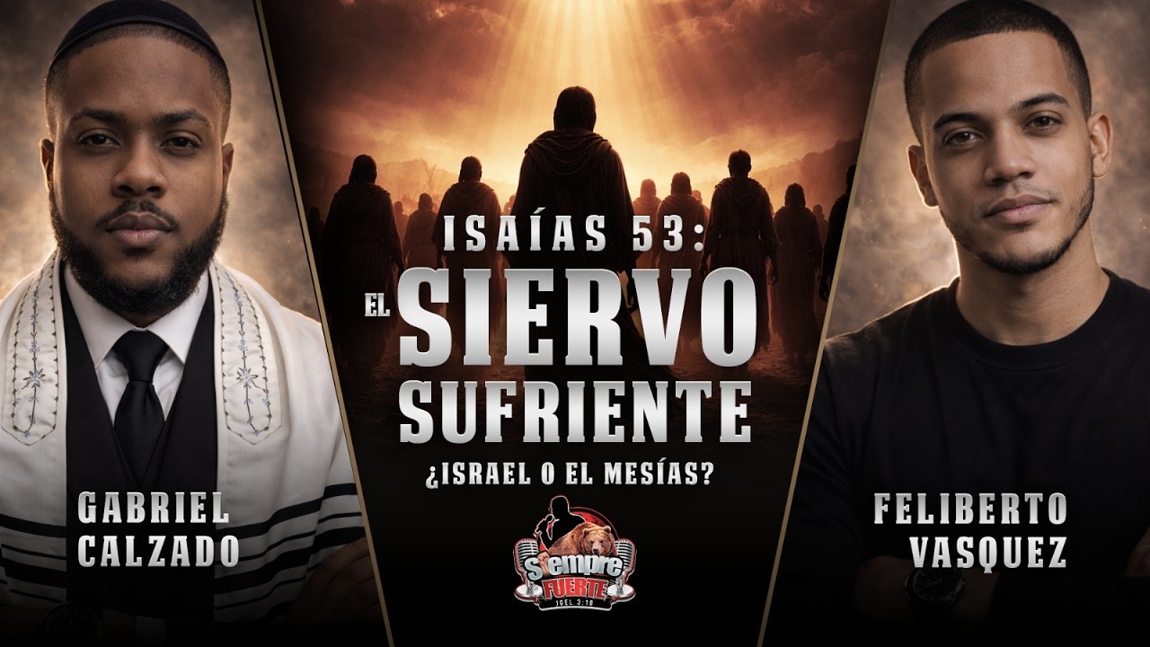 DEBATE: ISAÍAS 53, EL SIERVO SUFRIENTE, ¿ISRAEL O EL MESÍAS? | GABRIEL CALZADO VS FELIBERTO VÁSQUEZ
