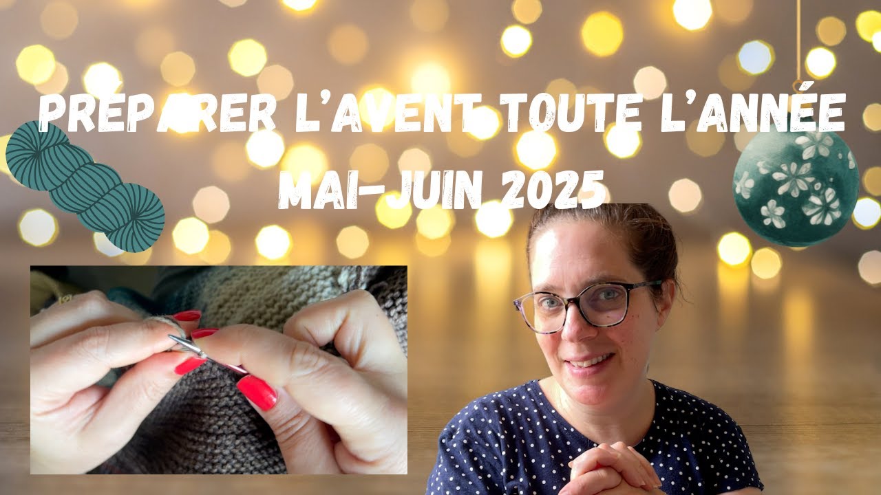 Pr&eacute;parer l'Avent toute l'ann&eacute;e &bull; 3/6 &bull; mai-juin 2025