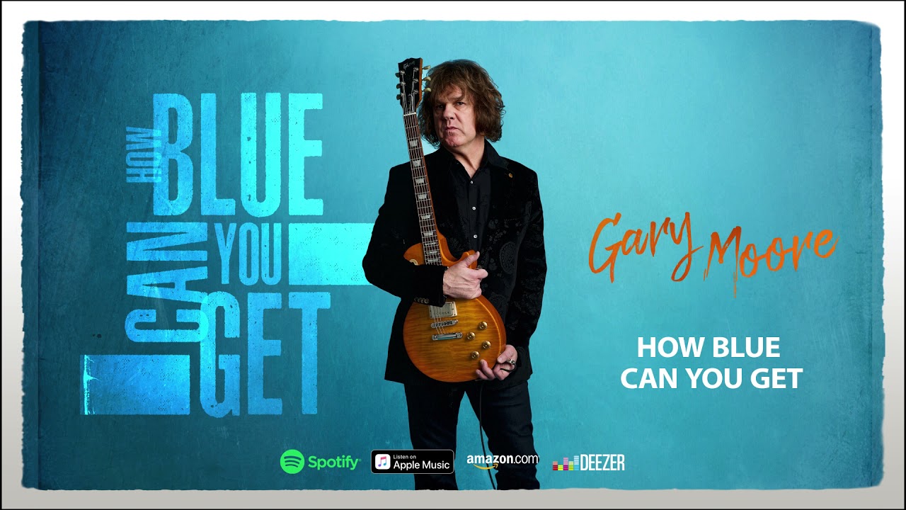 Gary Moore - How Blue Can You Get (How Blue Can You Get) 2021