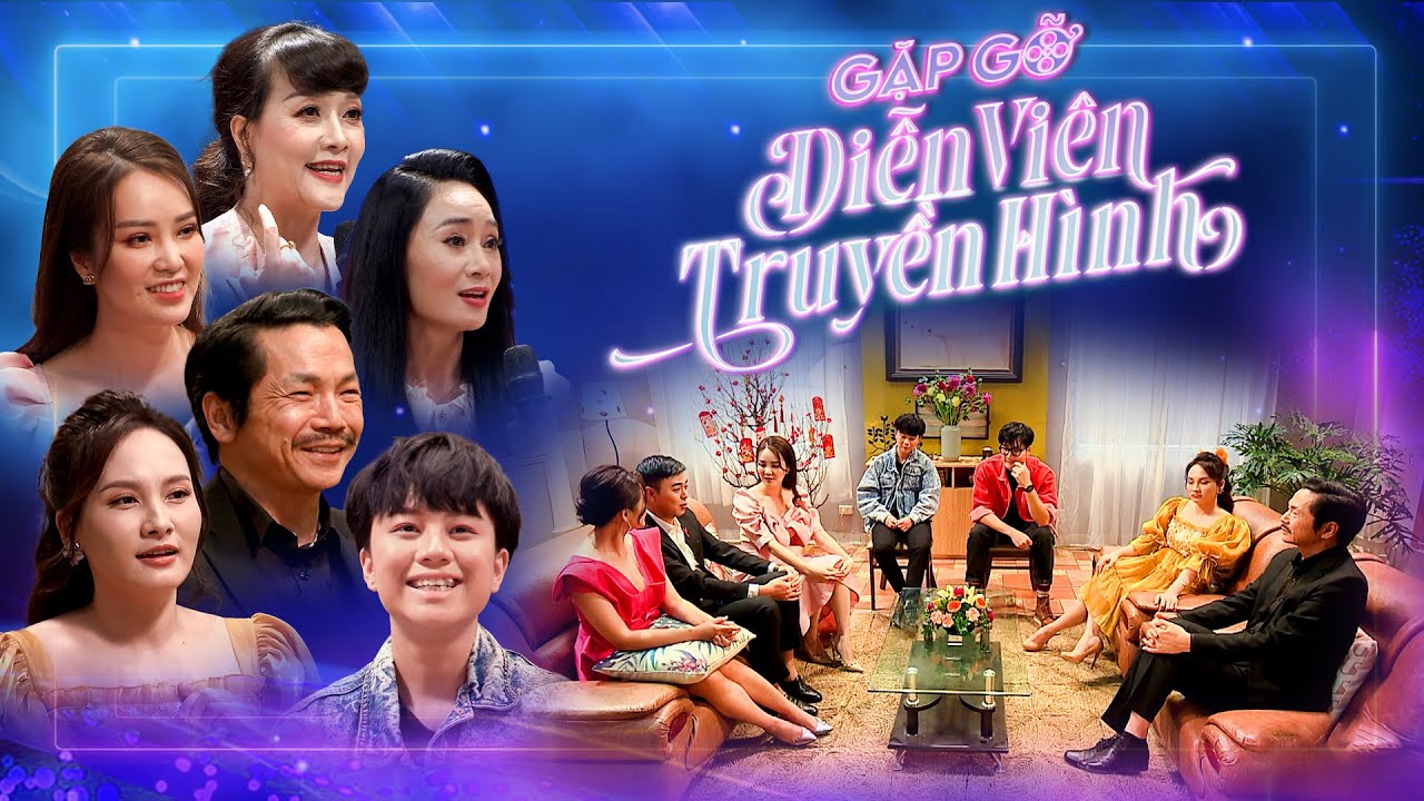 Những kỷ niệm đáng nhớ của các diễn viên trong quá trình quay phim | Gặp gỡ diễn viên truyền hình