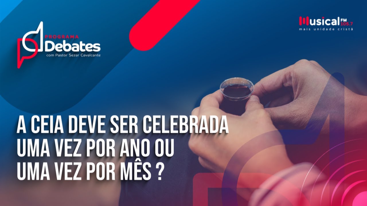 A ceia deve ser celebrada uma vez por ano ou uma vez por mês? Paulo Henrique x Ildo Mello 03.05.24