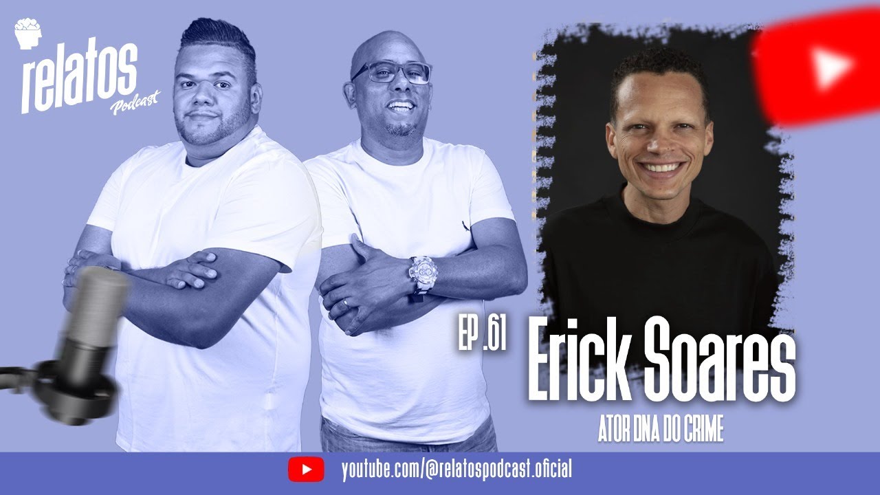 Erick Soares - Ator - DNA do Crime [Relatos Podcast]