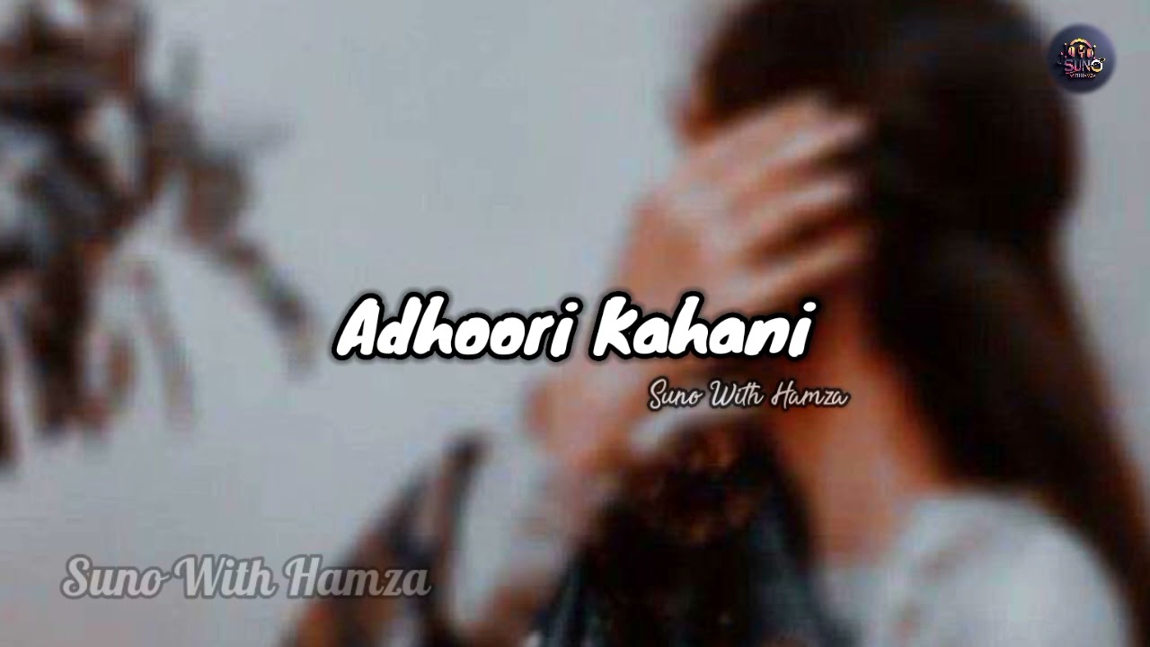 🎶 Adhoori Kahani - A Heart-Touching Story | Suno With Hamza