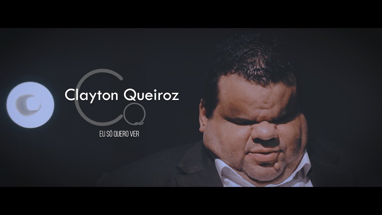 Clayton Queiroz - Eu só quero Ver - [CLIP OFICIAL]