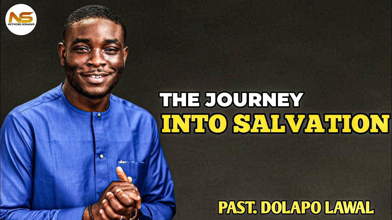 The journey of salvation || Pst. Dolapo lawal